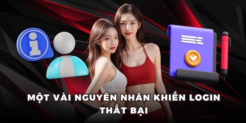 Một vài nguyên nhân khiến login thất bại