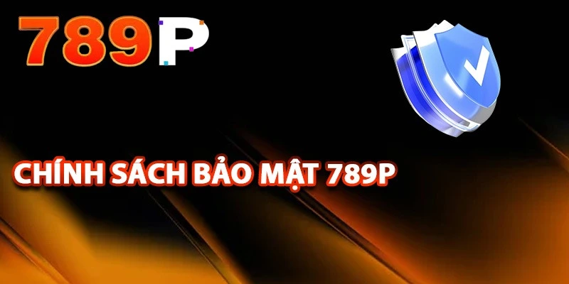 Ưu điểm khi sử dụng chính sách bảo mật tại 789P